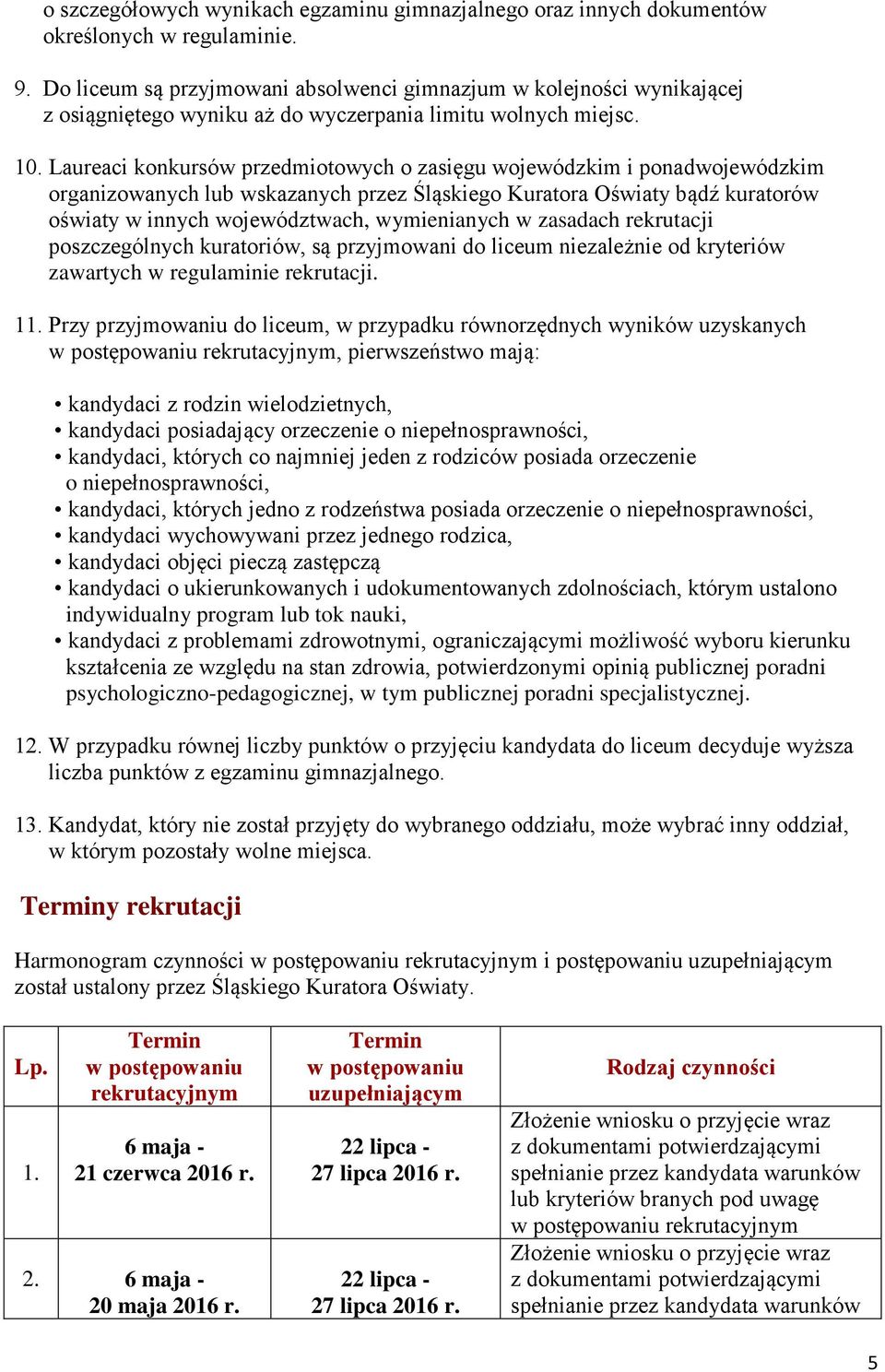 Laureaci konkursów przedmiotowych o zasięgu wojewódzkim i ponadwojewódzkim organizowanych lub wskazanych przez Śląskiego Kuratora Oświaty bądź kuratorów oświaty w innych województwach, wymienianych w