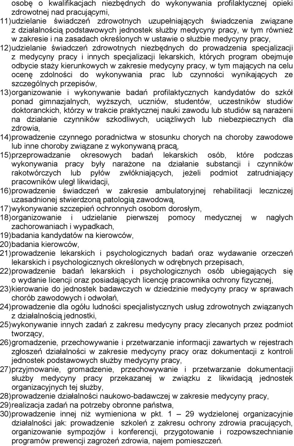 specjalizacji z medycyny pracy i innych specjalizacji lekarskich, których program obejmuje odbycie staży kierunkowych w zakresie medycyny pracy, w tym mających na celu ocenę zdolności do wykonywania