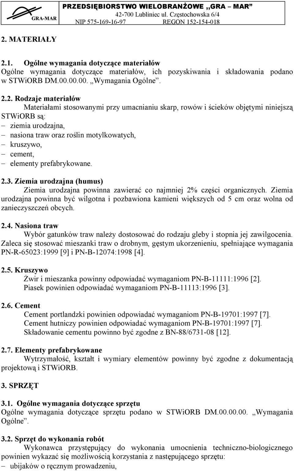 Ziemia urodzajna (humus) Ziemia urodzajna powinna zawierać co najmniej 2% części organicznych.