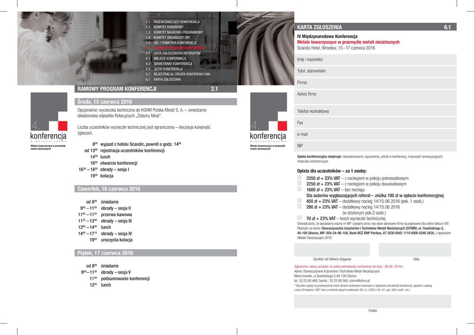 Liczba uczestników wycieczki technicznej jest ograniczona decyduje kolejność zgłoszeń. KARTA ZGŁOSZENIA 6.