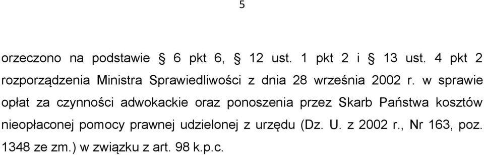 w sprawie opłat za czynności adwokackie oraz ponoszenia przez Skarb Państwa kosztów