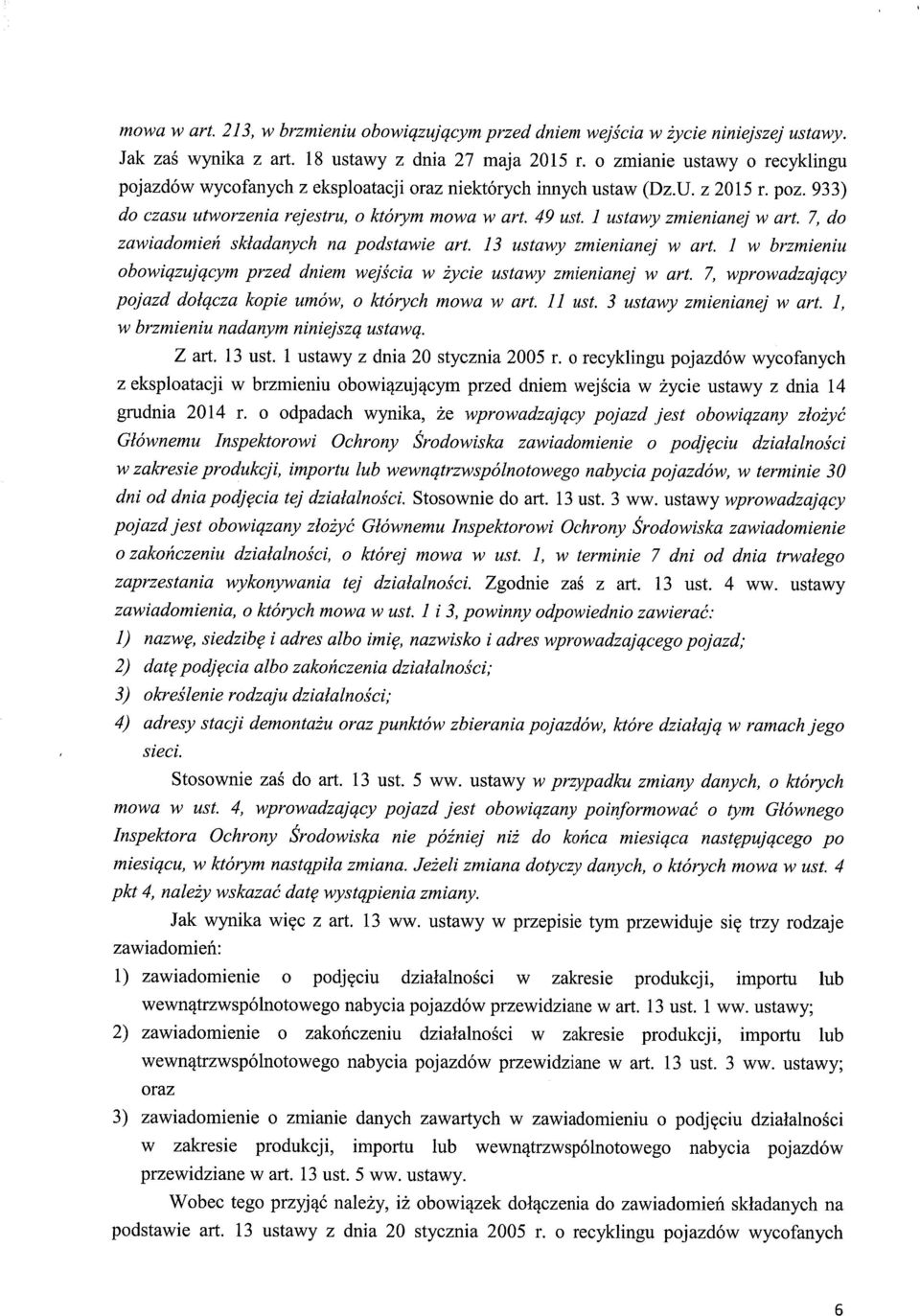 1 ustawy zmienianej w art. 7, do zawiadomie ń sk ładanych na podstawie art. 13 ustawy zmienianej w art. 1 w brzmieniu obowiqzujqcym przed dniem wej ścia w życie ustawy zmienianej w art.