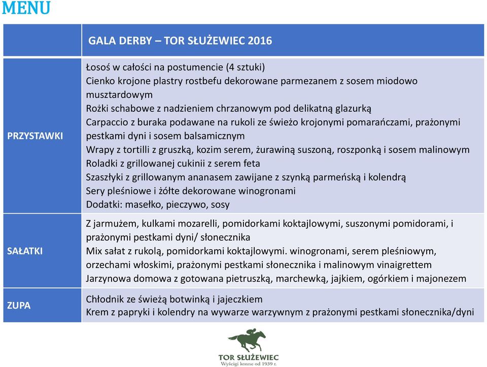 serem, żurawiną suszoną, roszponką i sosem malinowym Roladki z grillowanej cukinii z serem feta Szaszłyki z grillowanym ananasem zawijane z szynką parmeńską i kolendrą Sery pleśniowe i żółte