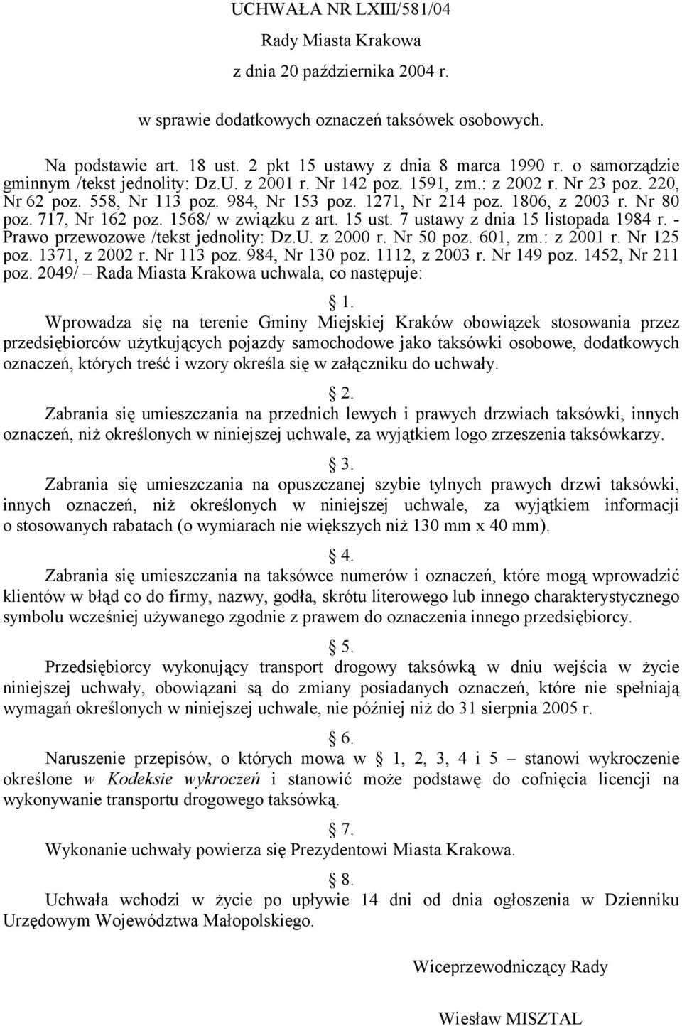 717, Nr 162 poz. 1568/ w związku z art. 15 ust. 7 ustawy z dnia 15 listopada 1984 r. - Prawo przewozowe /tekst jednolity: Dz.U. z 2000 r. Nr 50 poz. 601, zm.: z 2001 r. Nr 125 poz. 1371, z 2002 r.