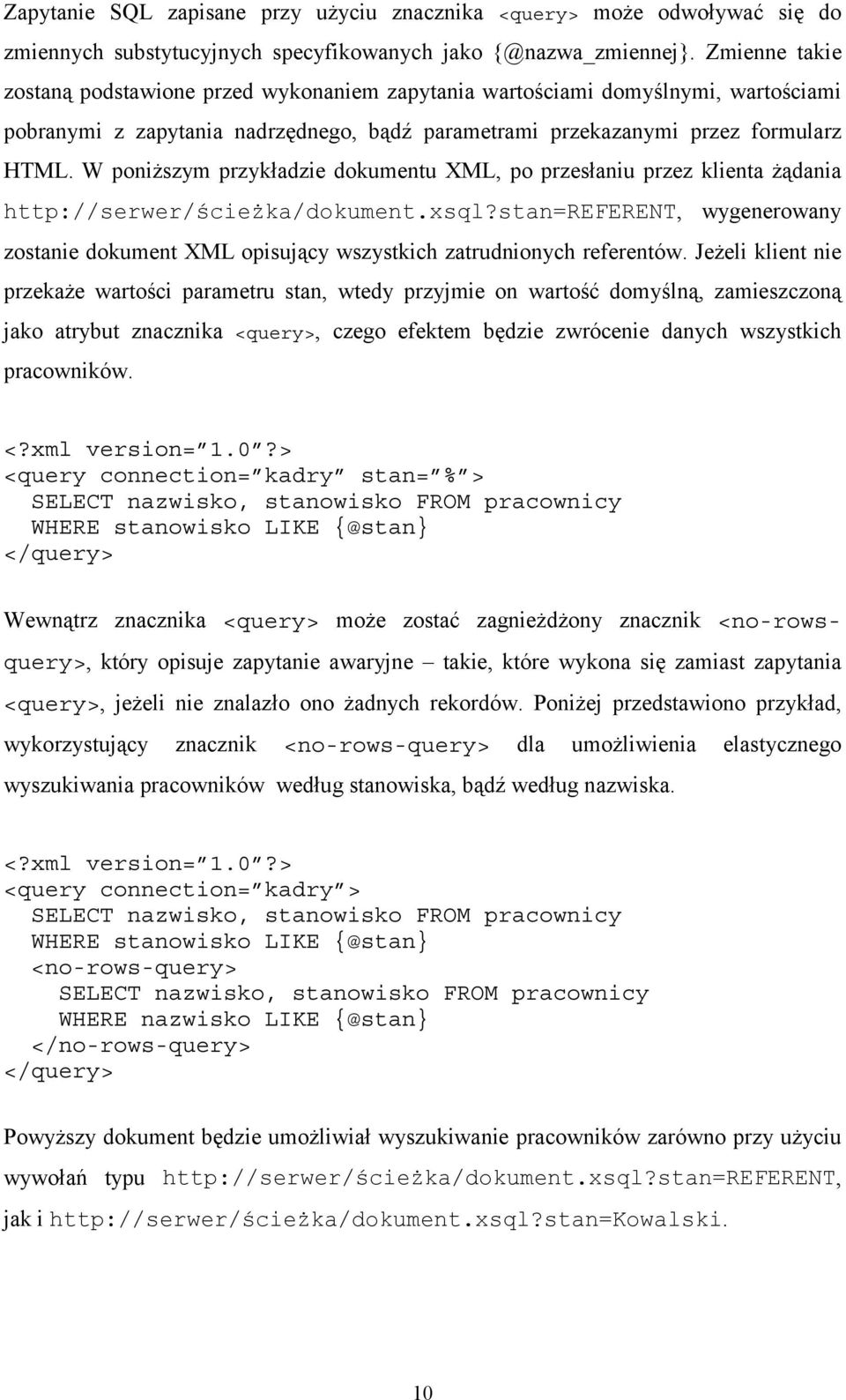 W poniższym przykładzie dokumentu XML, po przesłaniu przez klienta żądania http://serwer/ścieżka/dokument.xsql?