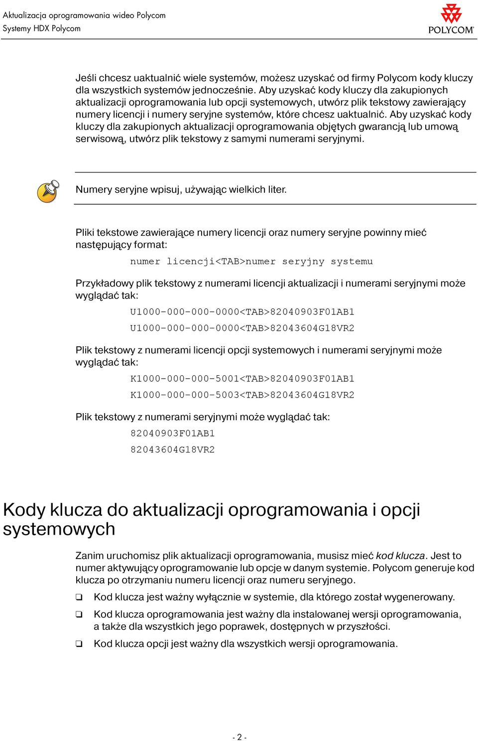 Aby uzyskać kody kluczy dla zakupionych aktualizacji oprogramowania objętych gwarancją lub umową serwisową, utwórz plik tekstowy z samymi numerami seryjnymi.