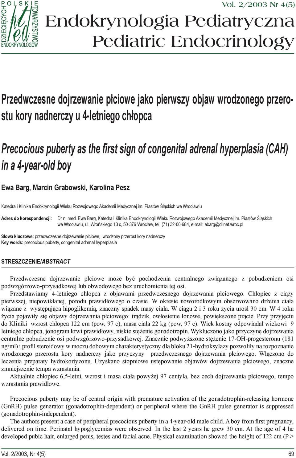 im. Piastów Śląskich we Wrocławiu Adres do korespondencji: Dr n. med. Ewa Barg, Katedra i Klinika Endokrynologii Wieku Rozwojowego Akademii Medycznej im. Piastów Śląskich we Wrocławiu, ul.