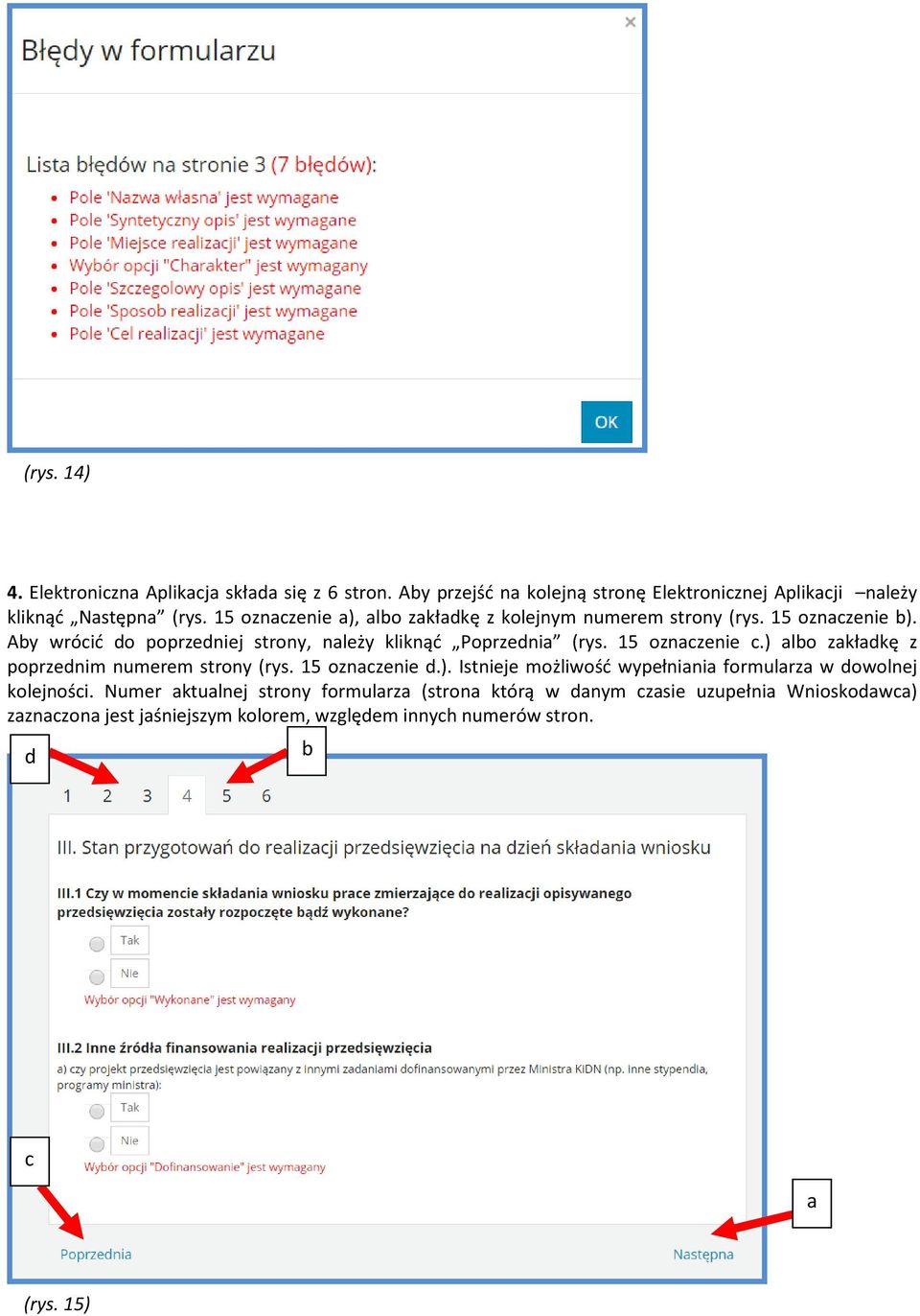 15 oznaczenie c.) albo zakładkę z poprzednim numerem strony (rys. 15 oznaczenie d.). Istnieje możliwość wypełniania formularza w dowolnej kolejności.