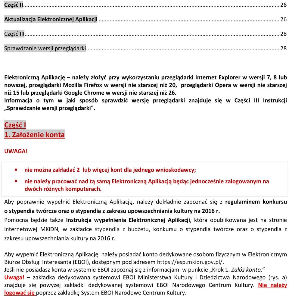 w wersji nie starszej niż 15 lub przeglądarki Google Chrome w wersji nie starszej niż 26.