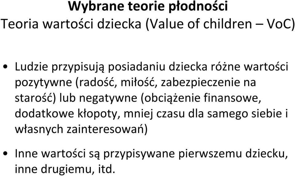 starość) lub negatywne (obciążenie finansowe, dodatkowe kłopoty, mniej czasu dla samego