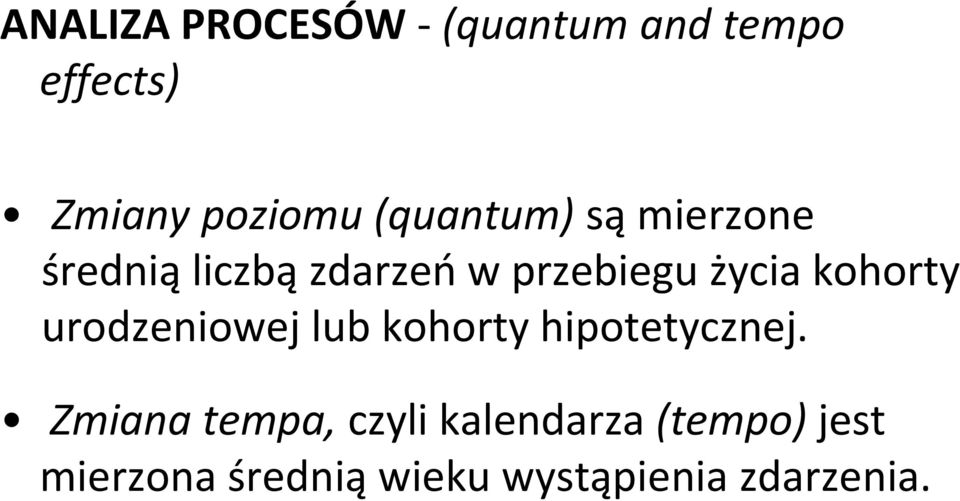 kohorty urodzeniowej lub kohorty hipotetycznej.