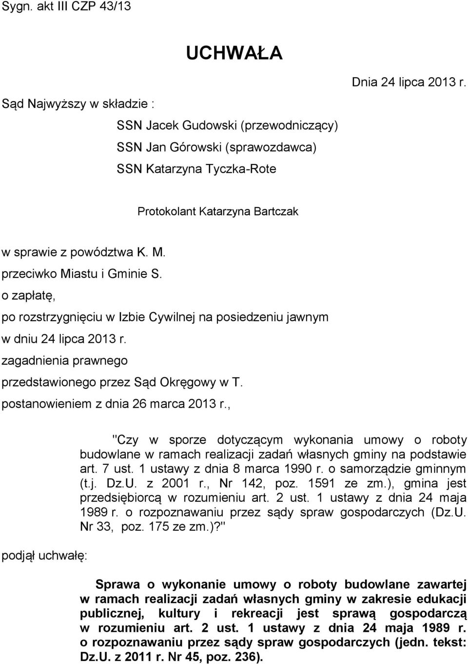 zagadnienia prawnego przedstawionego przez Sąd Okręgowy w T. postanowieniem z dnia 26 marca 2013 r.