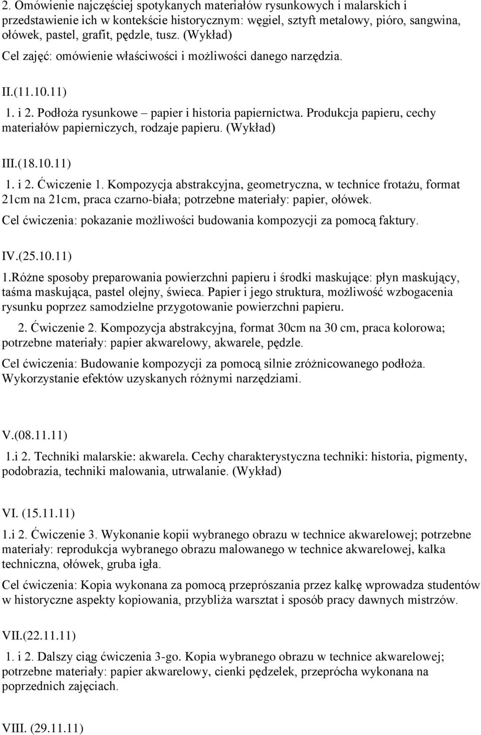 Produkcja papieru, cechy materiałów papierniczych, rodzaje papieru. (Wykład) III.(18.10.11) 1. i 2. Ćwiczenie 1.