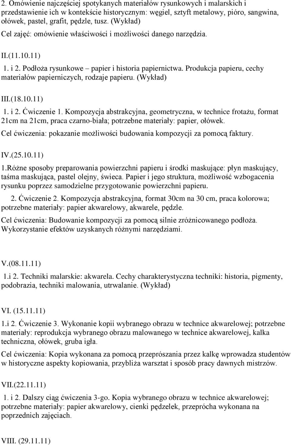 Produkcja papieru, cechy materiałów papierniczych, rodzaje papieru. (Wykład) III.(18.10.11) 1. i 2. Ćwiczenie 1.