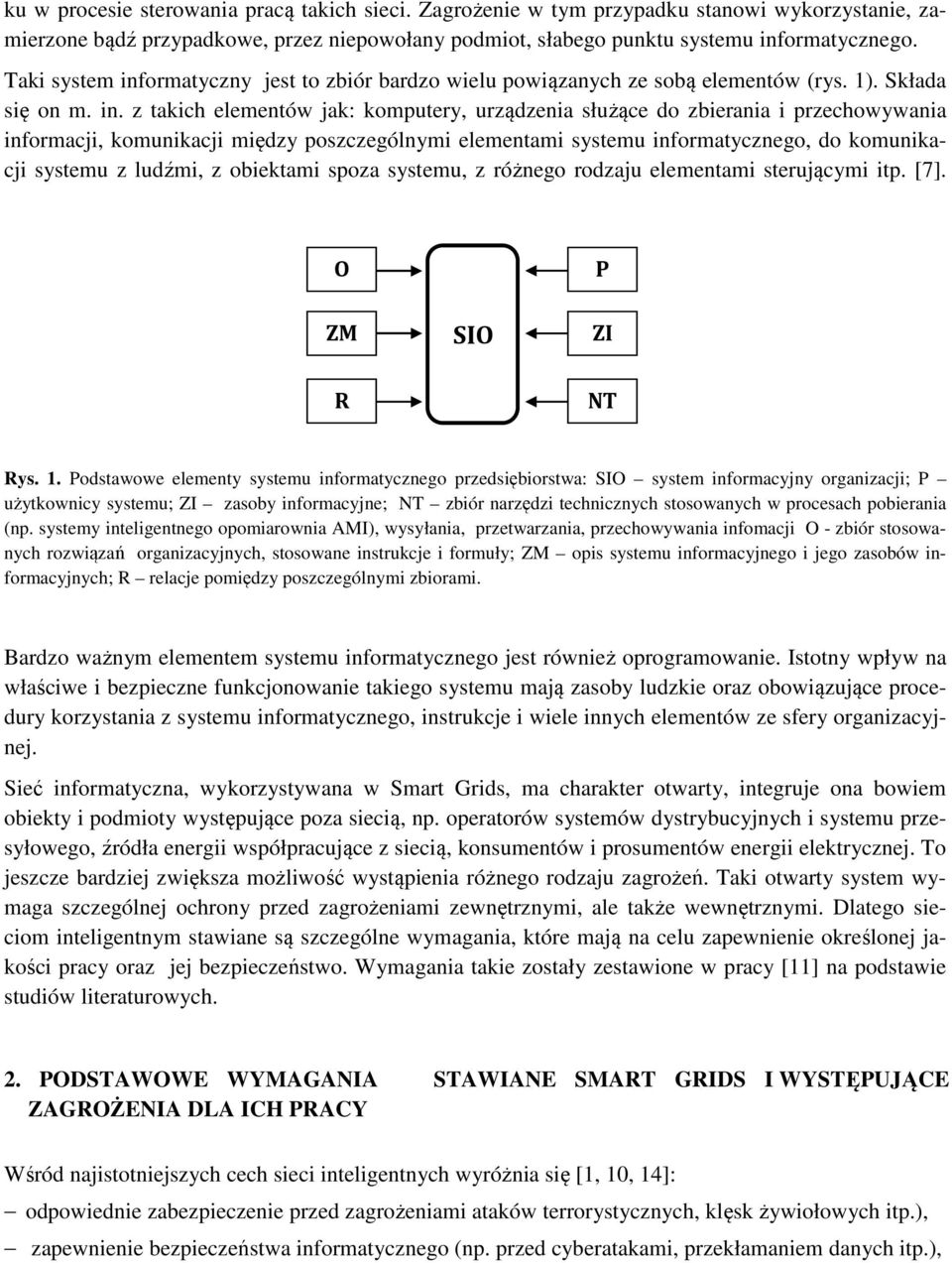 ormatyczny jest to zbiór bardzo wielu powiązanych ze sobą elementów (rys. 1). Składa się on m. in.