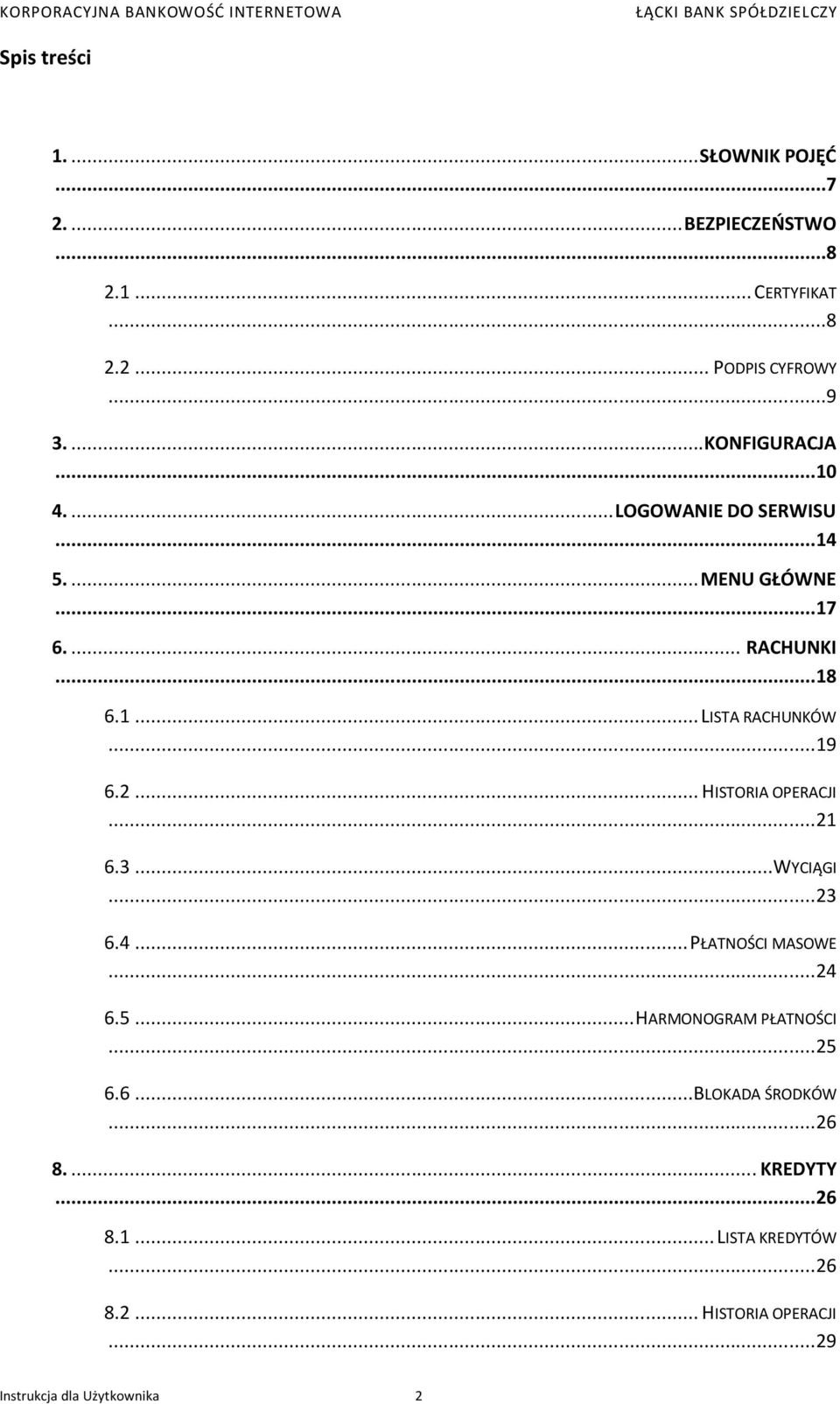 .. 19 6.2... HISTORIA OPERACJI... 21 6.3...WYCIĄGI... 23 6.4... PŁATNOŚCI MASOWE... 24 6.5... HARMONOGRAM PŁATNOŚCI... 25 6.