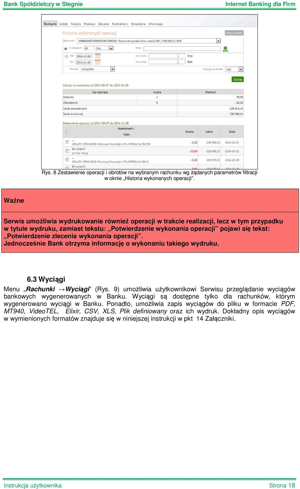 zlecenia wykonania operacji. Jednocześnie Bank otrzyma informację o wykonaniu takiego wydruku. 6.3 Wyciągi Menu Rachunki Wyciągi (Rys.