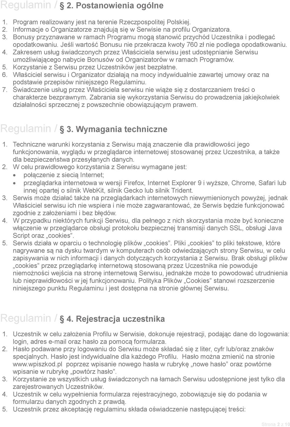 Zakresem usług świadczonych przez Właściciela serwisu jest udostępnianie Serwisu umożliwiającego nabycie Bonusów od Organizatorów w ramach Programów. 5.