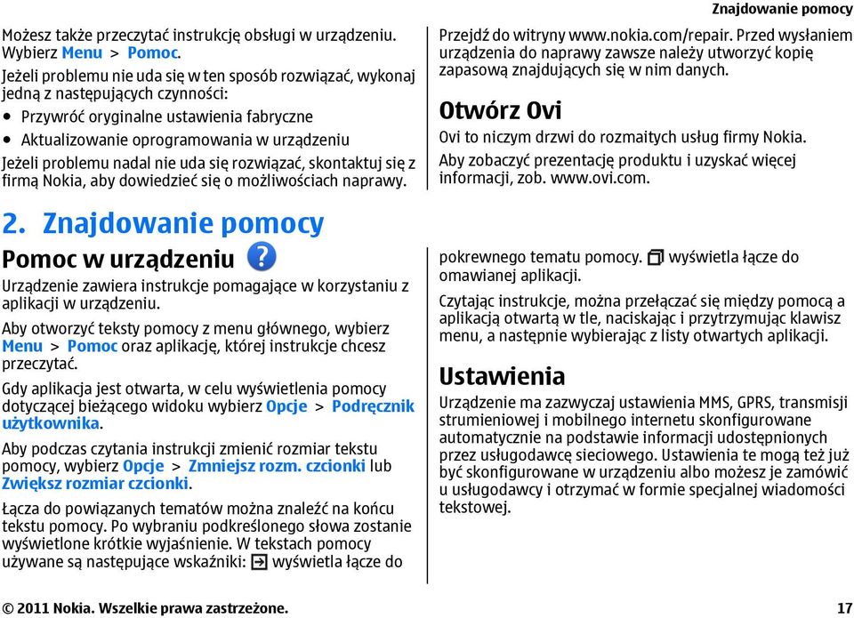 nie uda się rozwiązać, skontaktuj się z firmą Nokia, aby dowiedzieć się o możliwościach naprawy. 2.