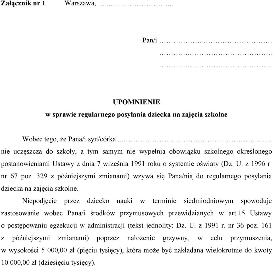 329 z późniejszymi zmianami) wzywa się Pana/nią do regularnego posyłania dziecka na zajęcia szkolne.