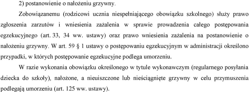 egzekucyjnego (art. 33, 34 ww. ustawy) oraz prawo wniesienia zażalenia na postanowienie o nałożeniu grzywny. W art.