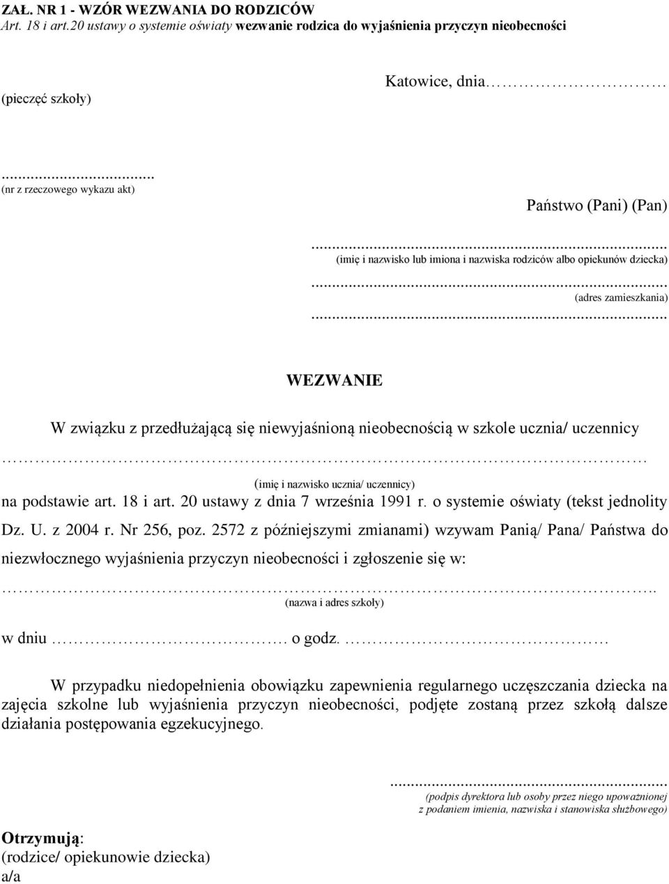 .. WEZWANIE W związku z przedłużającą się niewyjaśnioną nieobecnością w szkole ucznia/ uczennicy (imię i nazwisko ucznia/ uczennicy) na podstawie art. 18 i art. 20 ustawy z dnia 7 września 1991 r.