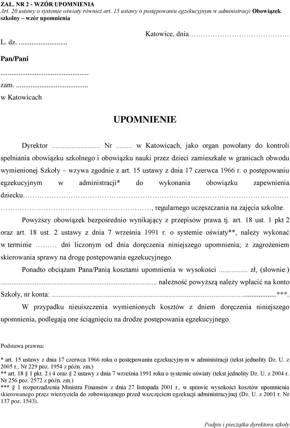 .. w Katowicach, jako organ powołany do kontroli spełniania obowiązku szkolnego i obowiązku nauki przez dzieci zamieszkałe w granicach obwodu wymienionej Szkoły wzywa zgodnie z art.