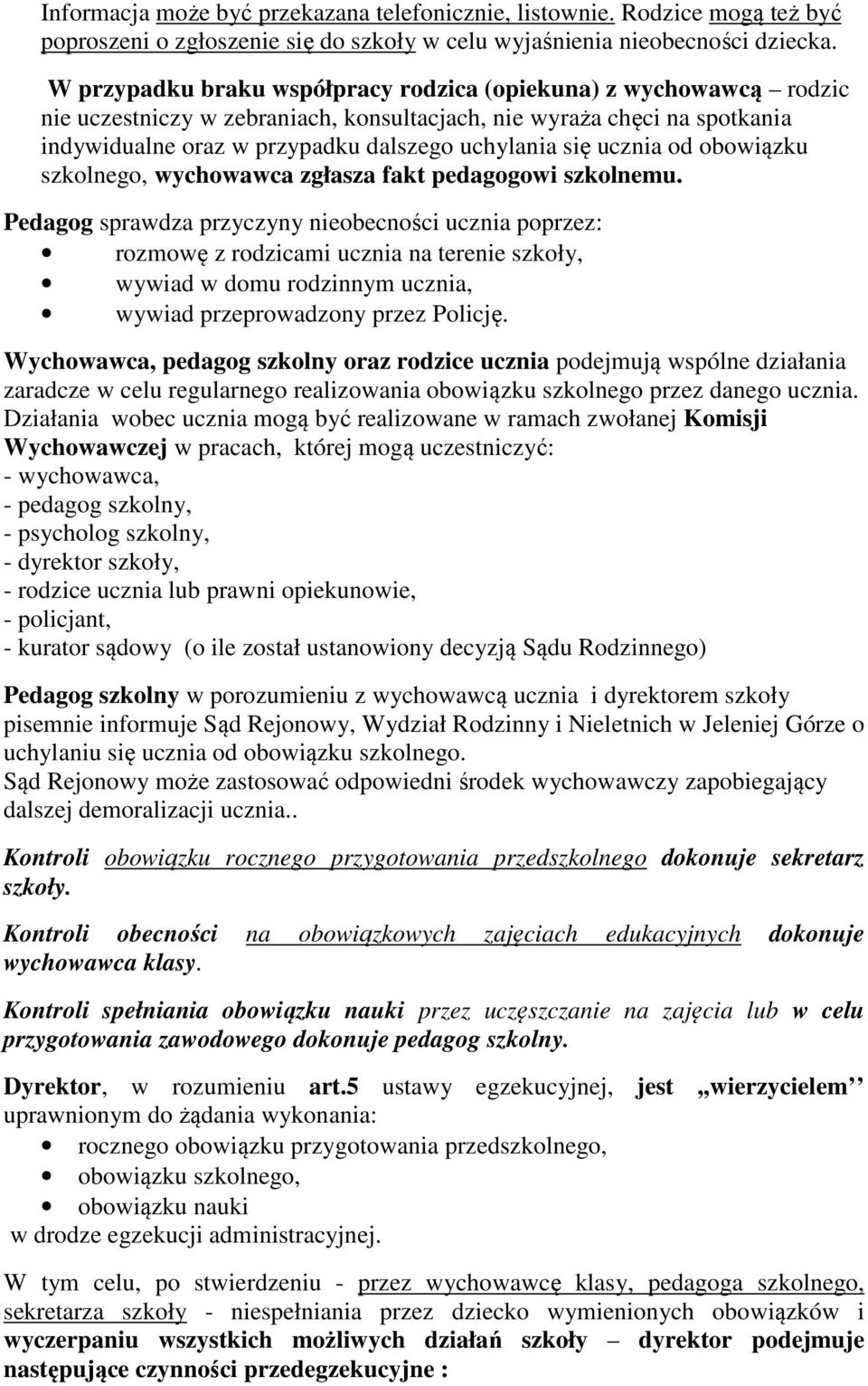 ucznia od obowiązku szkolnego, wychowawca zgłasza fakt pedagogowi szkolnemu.