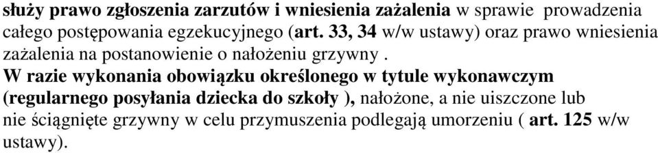 33, 34 w/w ustawy) oraz prawo wniesienia zażalenia na postanowienie o nałożeniu grzywny.