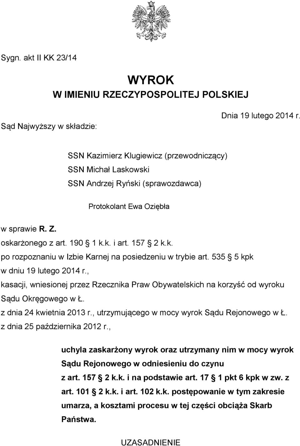 535 5 kpk w dniu 19 lutego 2014 r., kasacji, wniesionej przez Rzecznika Praw Obywatelskich na korzyść od wyroku Sądu Okręgowego w Ł. z dnia 24 kwietnia 2013 r.