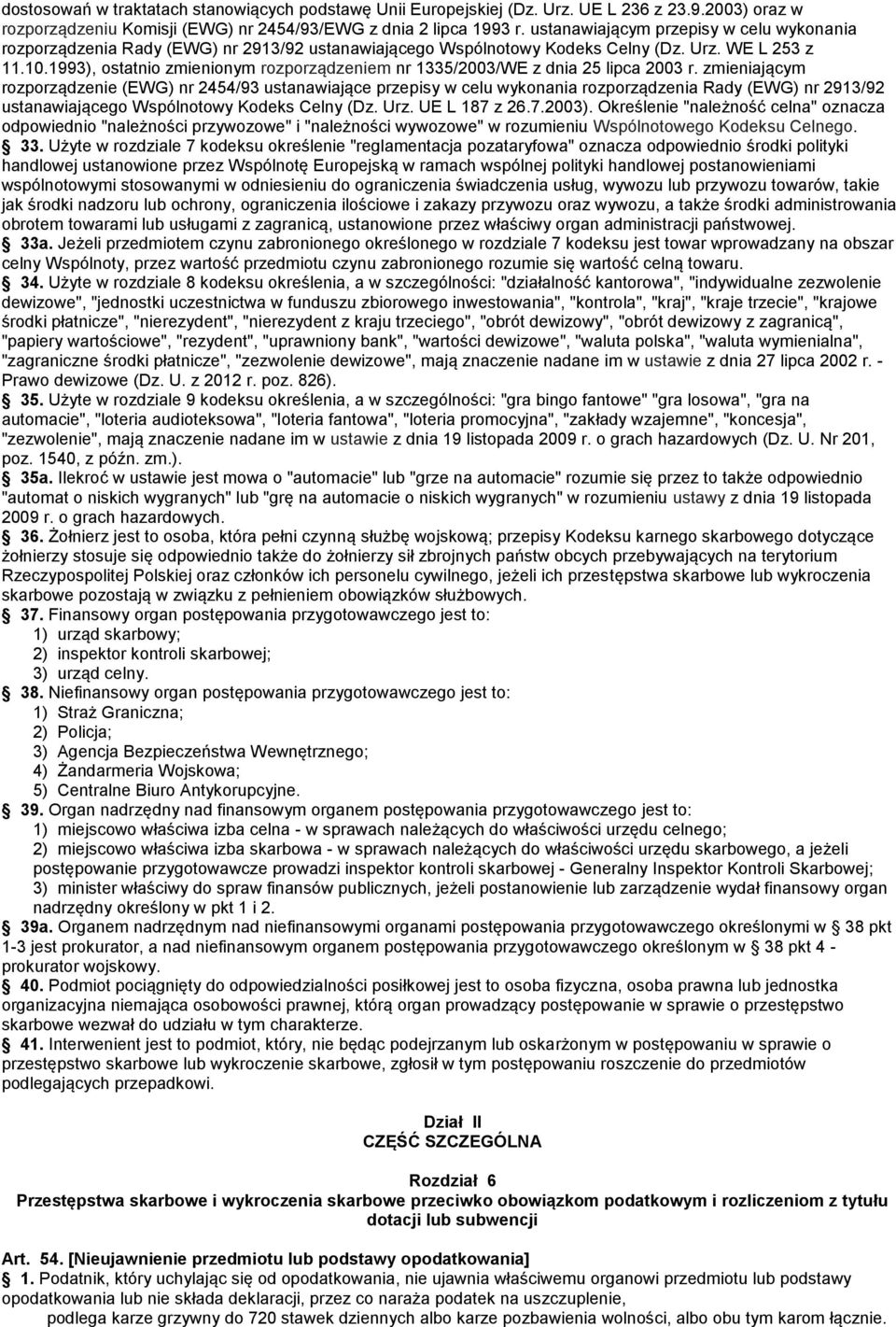 1993), ostatnio zmienionym rozporządzeniem nr 1335/2003/WE z dnia 25 lipca 2003 r.