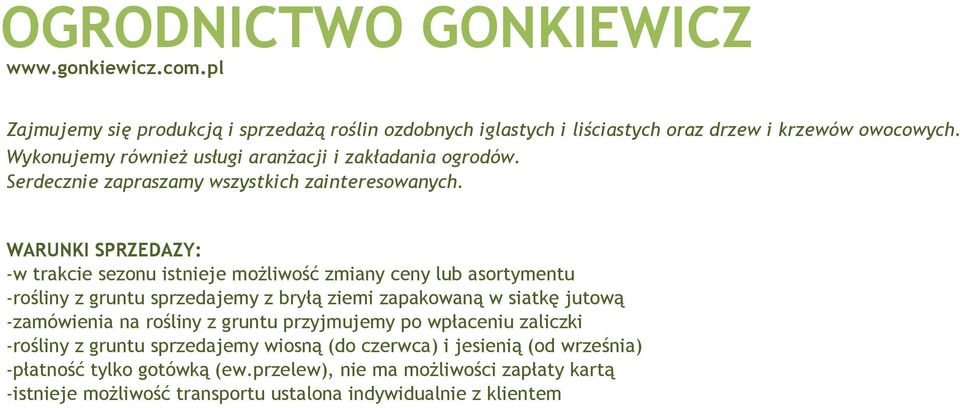 WARUNKI SPRZEDA 0 3Y: -w trakcie sezonu istnieje mo 0 4liwo 0 2 0 4 zmiany ceny lub asortymentu -ro 0 2liny z gruntu sprzedajemy z bry 0 0 0 2 ziemi zapakowan 0 2 w siatk 0 1 jutow 0 2 -zam wienia na