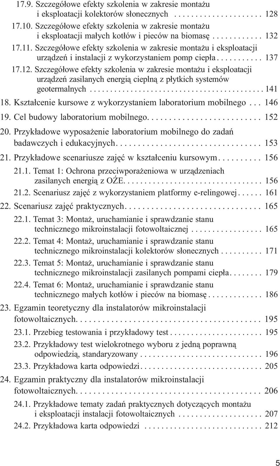 Szczegółowe efekty szkolenia w zakresie montażu i eksploatacji urządzeń i instalacji z wykorzystaniem pomp ciepła........... 137 17.12.