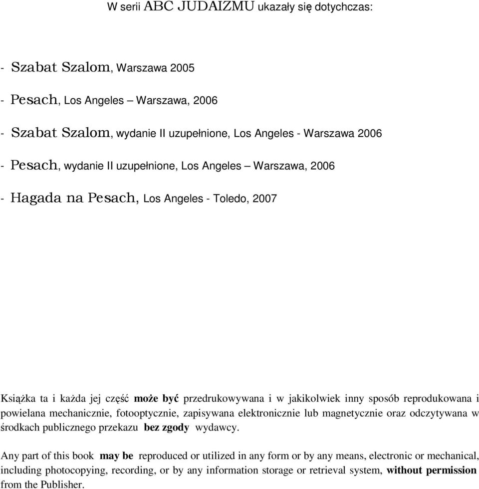 reprodukowana i powielana mechanicznie, fotooptycznie, zapisywana elektronicznie lub magnetycznie oraz odczytywana w środkach publicznego przekazu bez zgody wydawcy.