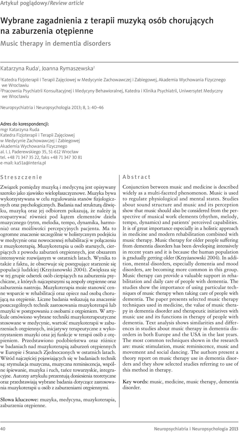 Psychiatrii, Uniwersytet Medyczny we Wrocławiu Neuropsychiatria i Neuropsychologia 2013; 8, 1: 40 46 Adres do korespondencji: mgr Katarzyna Ruda Katedra Fizjoterapii i Terapii Zajęciowej w Medycynie