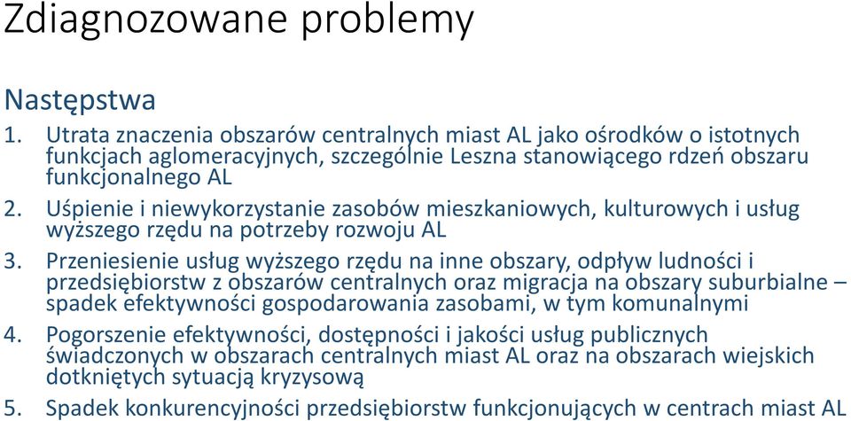 Uśpienie i niewykorzystanie zasobów mieszkaniowych, kulturowych i usług wyższego rzędu na potrzeby rozwoju AL 3.