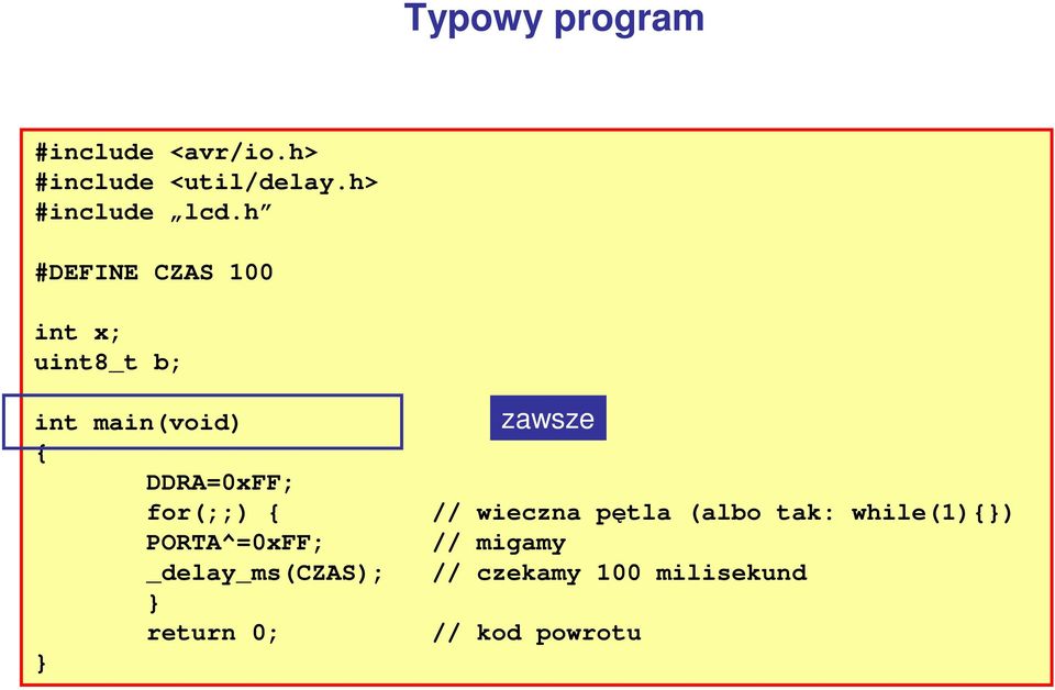 h #DEFINE CZAS 100 int x; uint8_t b; zawsze int main(void) {