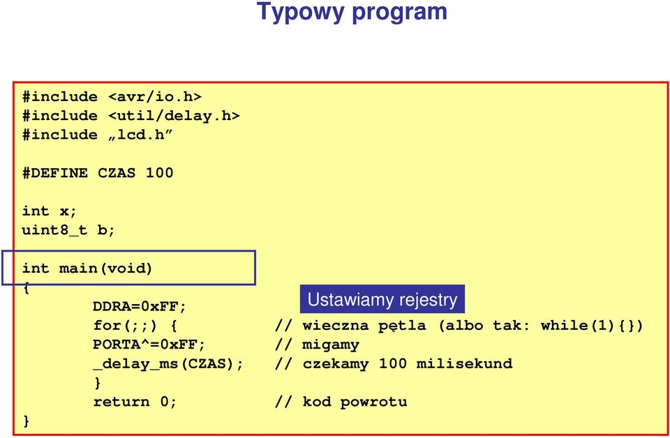 Ustawiamy rejestry for(;;) { // wieczna pętla (albo tak: while(1){)