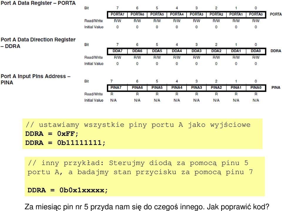 portu A, a badajmy stan przycisku za pomocą pinu 7 DDRA =