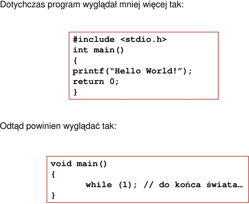 h> int main() { printf( Hello World!