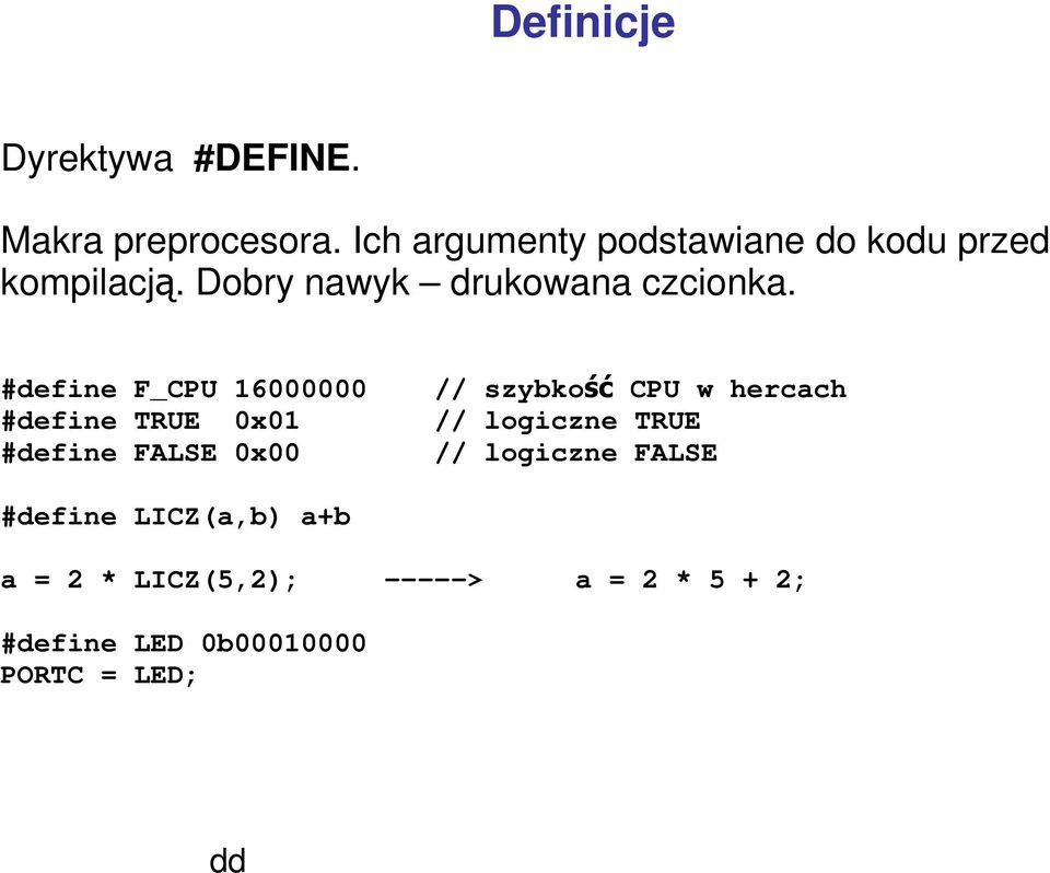 #define F_CPU 16000000 // szybkość CPU w hercach #define TRUE 0x01 // logiczne TRUE