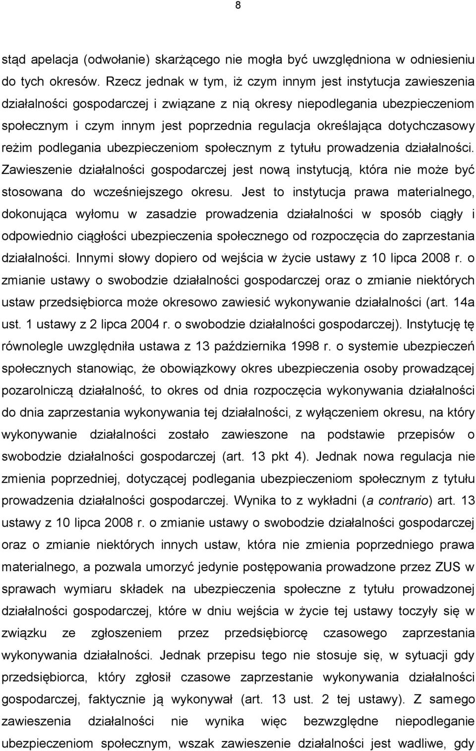 określająca dotychczasowy reżim podlegania ubezpieczeniom społecznym z tytułu prowadzenia działalności.