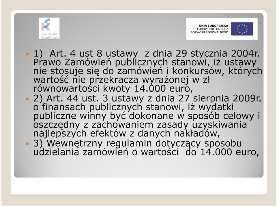 zł równowartości kwoty 14.000 euro, 2) Art. 44 ust. 3 ustawy z dnia 27 sierpnia 2009r.
