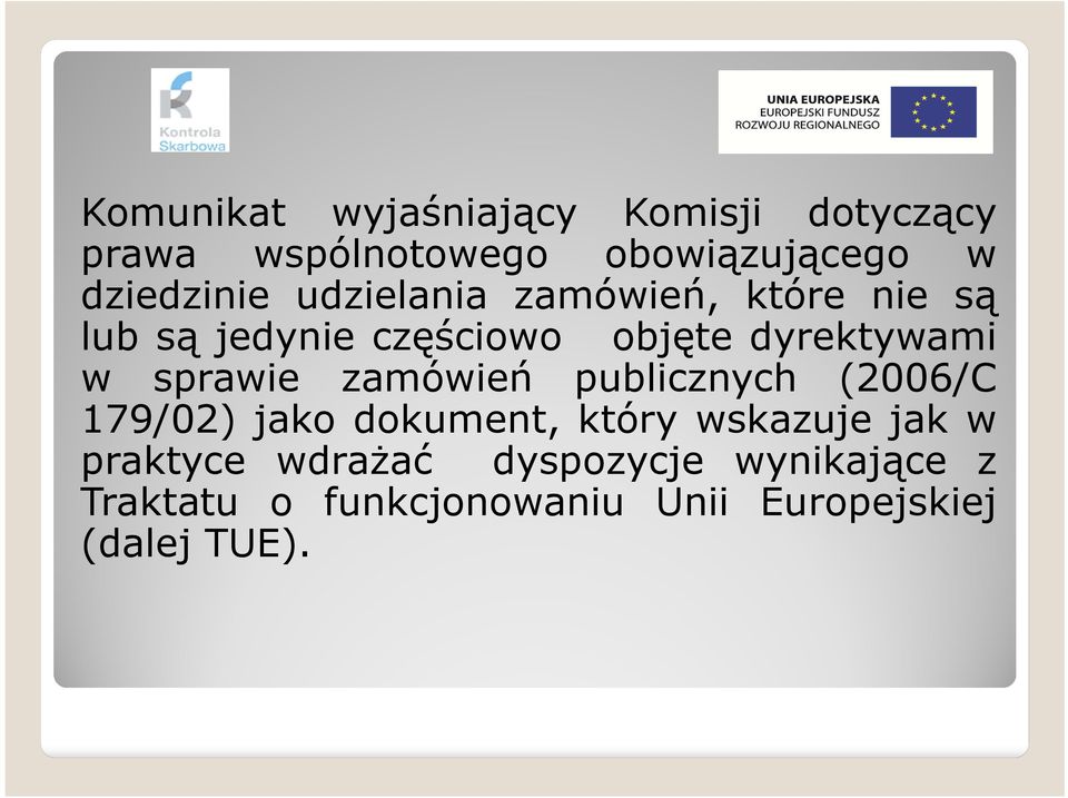 dyrektywami w sprawie zamówień publicznych (2006/C 179/02) jako dokument, który