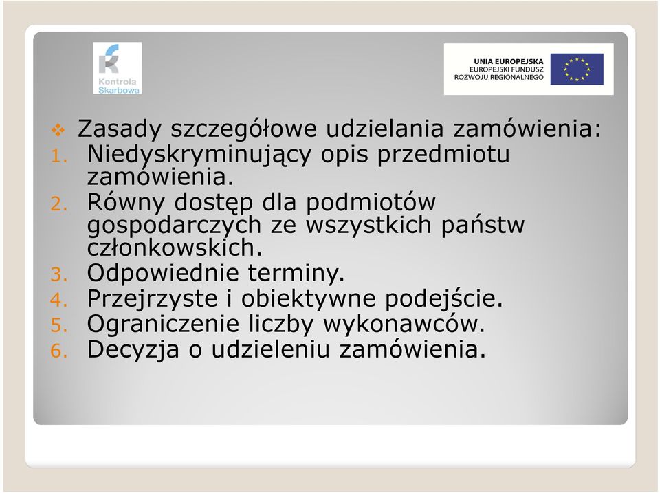 Równy dostęp dla podmiotów gospodarczych ze wszystkich państw członkowskich.