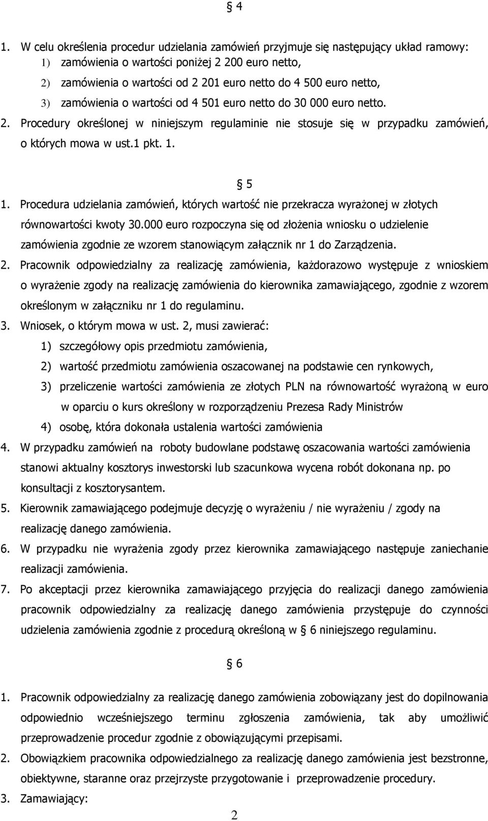 5 1. Procedura udzielania zamówień, których wartość nie przekracza wyrażonej w złotych równowartości kwoty 30.