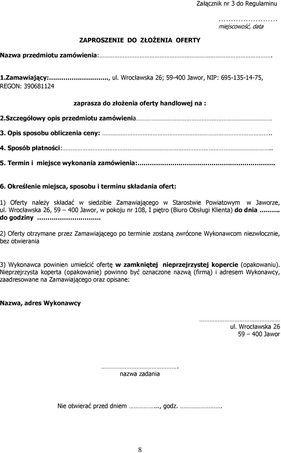 Sposób płatności:.. 5. Termin i miejsce wykonania zamówienia:. 6.