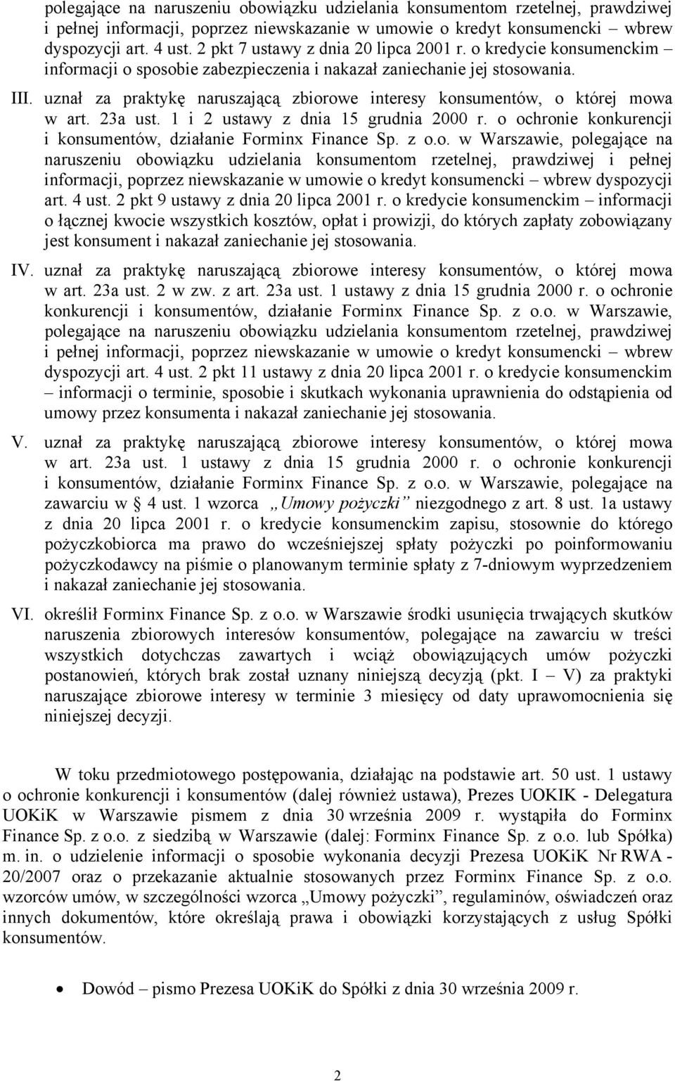 uznał za praktykę naruszającą zbiorowe interesy konsumentów, o której mowa w art. 23a ust. 1 i 2 ustawy z dnia 15 grudnia 2000 r. o ochronie konkurencji i konsumentów, działanie Forminx Finance Sp.