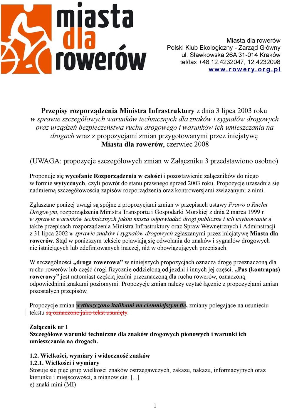 i warunków ich umieszczania na drogach wraz z propozycjami zmian przygotowanymi przez inicjatywę Miasta dla rowerów, czerwiec 2008 (UWAGA: propozycje szczegółowych zmian w Załączniku 3 przedstawiono