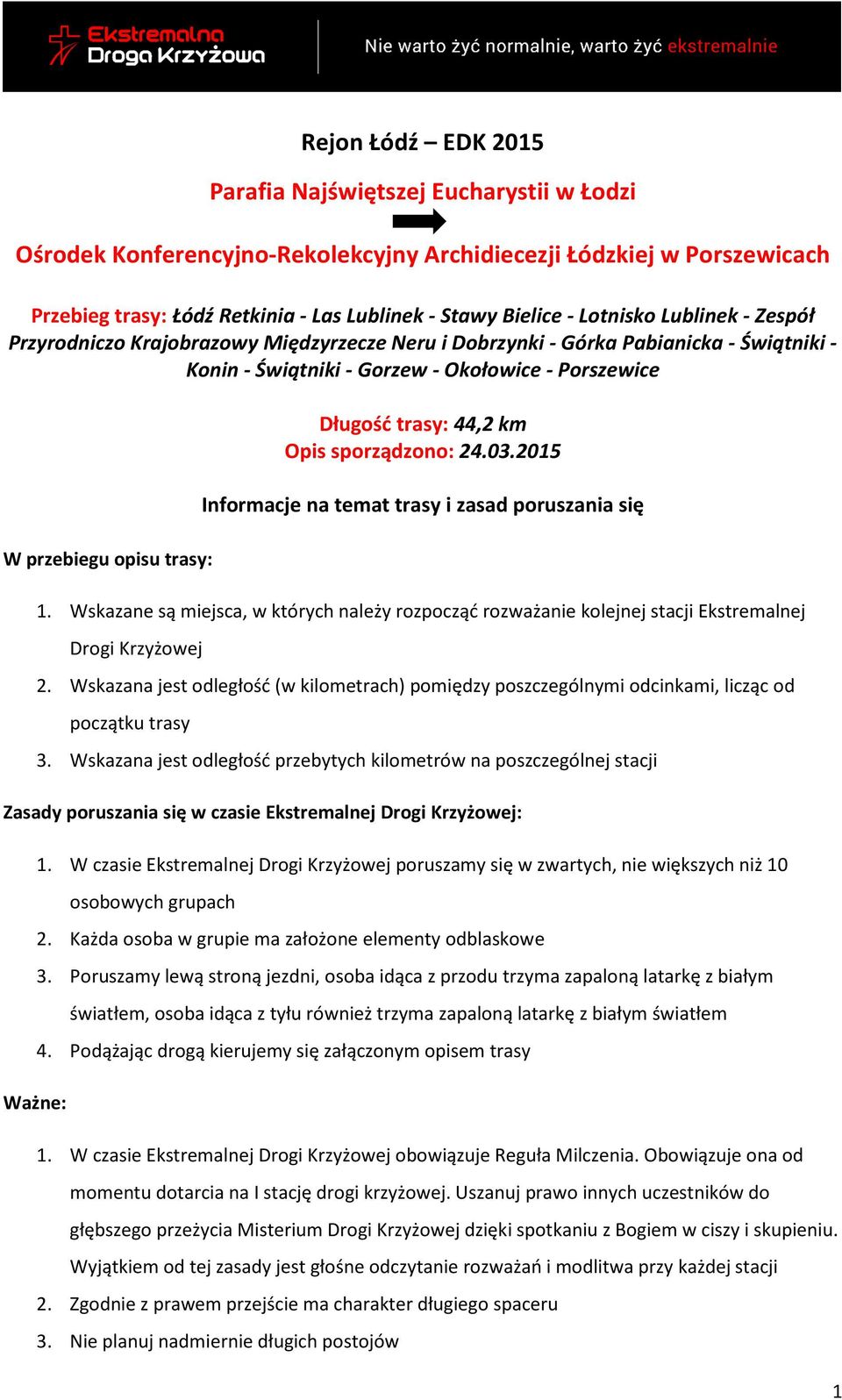 Długość trasy: 44,2 km Opis sporządzono: 24.03.2015 Informacje na temat trasy i zasad poruszania się 1.